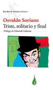 Triste, solitario y final. Osvaldo Soriano