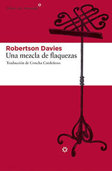Una mezcla de flaquezas, de Robertson Davies. Reseña de Cicutadry